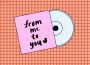 This is a drawing of a CD half out of its case. The case reads ‘From me to you’ with a heart in handwritten font. 