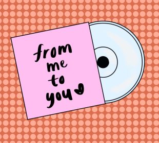 This is a drawing of a CD half out of its case. The case reads ‘From me to you’ with a heart in handwritten font. 