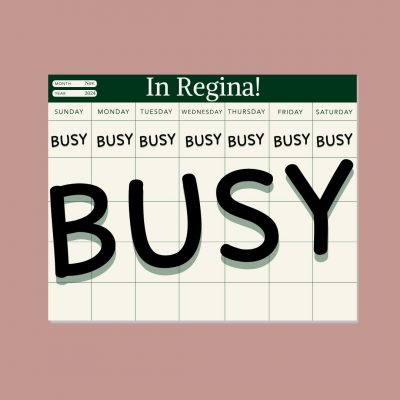 A graphic of a calendar with “Busy” written on every weekday and weekend. The month and year say November 2024, and the top of the calendar says “In Regina!”
