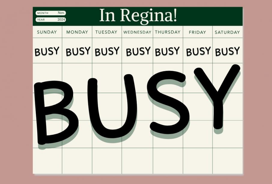 A graphic of a calendar with “Busy” written on every weekday and weekend. The month and year say November 2024, and the top of the calendar says “In Regina!”