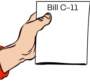 A drawn hand holding a paper that has “Bill C-11" on it, written in what looks like Calibri font.