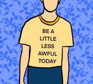 A sketch of a person standing, wearing a T-shirt that says “Be a little less awful today.”