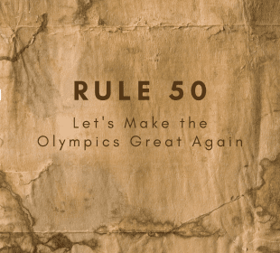 A parchment paper-like background with two torches on either side, and the words “Rule 50: Let’s Make the Olympics Great Again”