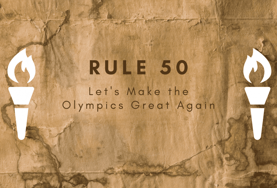A parchment paper-like background with two torches on either side, and the words “Rule 50: Let’s Make the Olympics Great Again”