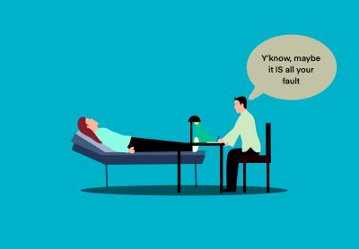 A person lying down on a reclined chair across from their doctor, who is saying “Y’know, maybe it IS all your fault.”