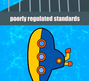 A drawing of a submarine stuck underwater, its path blocked by a fence that says “poorly regulated standards.”