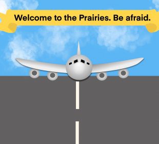 A sketch of a plane landing, with a banner on top saying “Welcome to the Prairies”