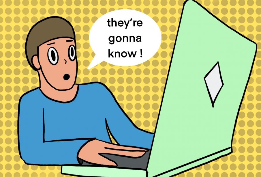 A person looking at a laptop screen, eyes wide. A speech bubble says “they’re gonna know!”