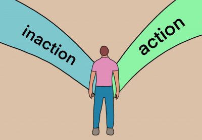 The graphic shows a figure looking forward at two paths, the path on their left is labeled with text that says “inaction” and the path on their right is labeled “action.”