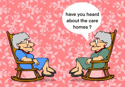 Two elderly women talking to each other while sitting in rocking chairs with the words “Have you heard about the care homes?” in a speech bubble.